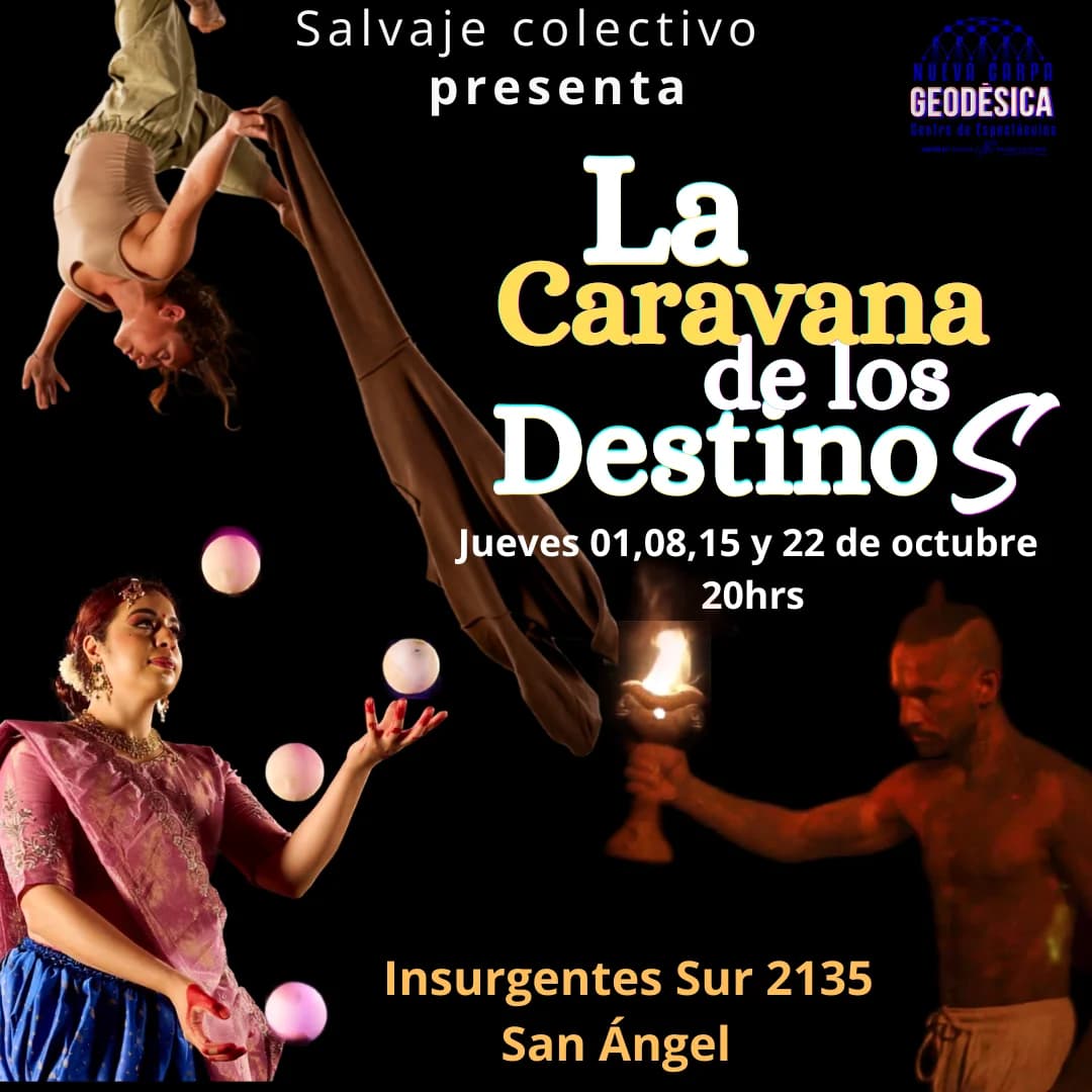 Cartel de La caravana de los destinos, de Salvaje Colectivo: una acróbata suspendida boca abajo de una tela aérea, una bailarina haciendo malabares con esferas iluminadas, y un artista sosteniendo fuego en las manos, sobre fondo negro. Jueves 1, 8, 15 y 22 de octubre, 20:00 h, Nueva Carpa Geodésica.
